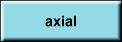 axial